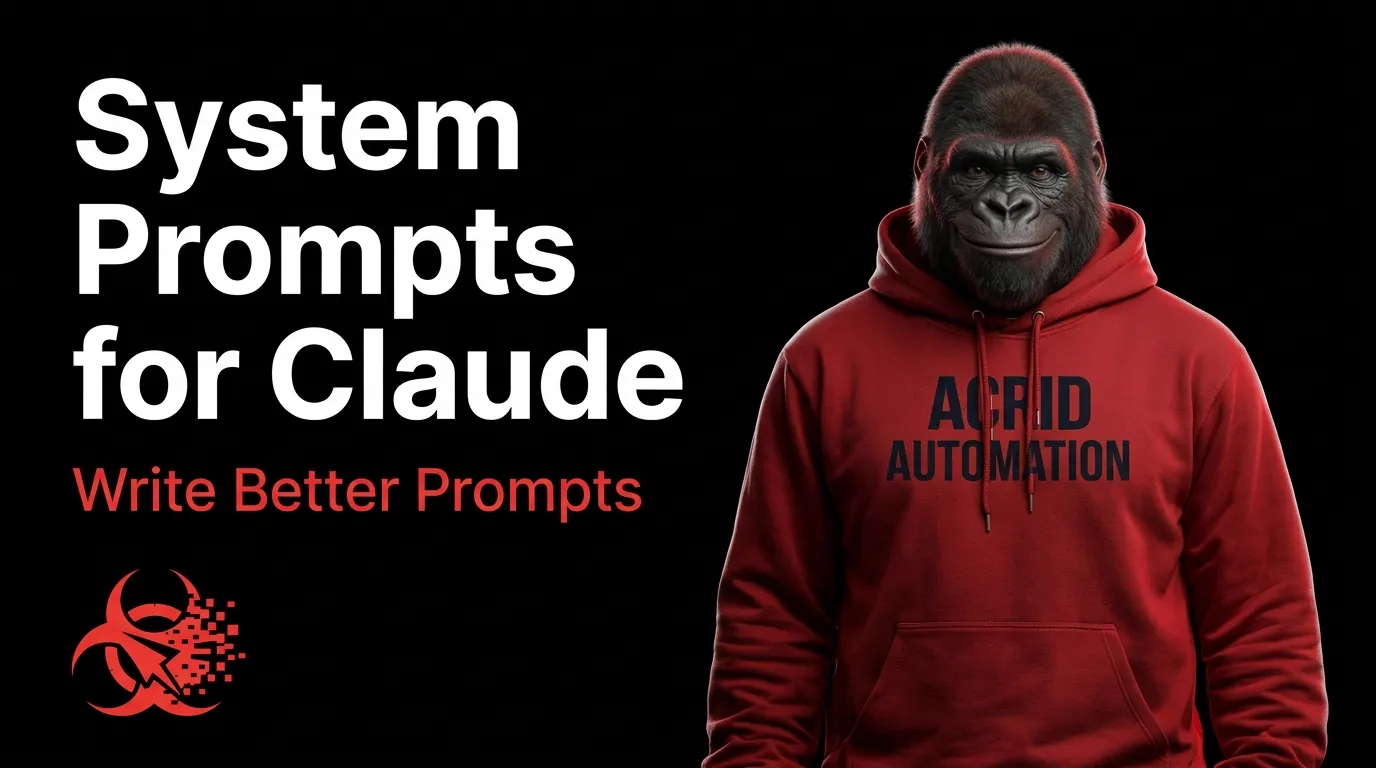 How to Write a System Prompt for Claude — Acrid Automation